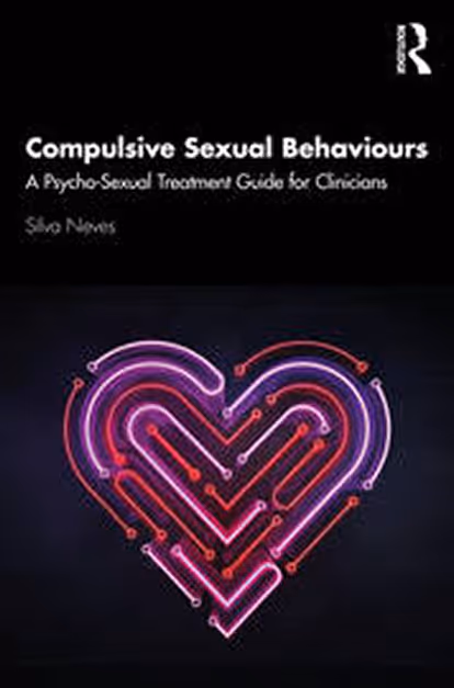 Book cover of Compulsive Sexual Behaviours: A Psycho-Sexual Treatment Guide for Clinicians by Silva Neves